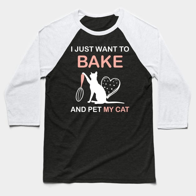 I Just Want To Bake And Pet My Cat Baseball T-Shirt by PixelArt